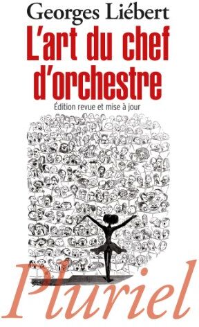 Georges Liébert - L'art du chef d'orchestre : un choix de textes de Hector Berlioz, Richard Wagner, Felix Weingartner, Bruno Walter, Charles Munch - Preis vom 12.10.2026 11:37:12 h