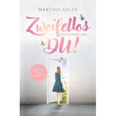 Zweifellos DU! - Die Entscheidung, Taschenbuch von Martina Adler, Tolino media, 978-3-7546-8872-4