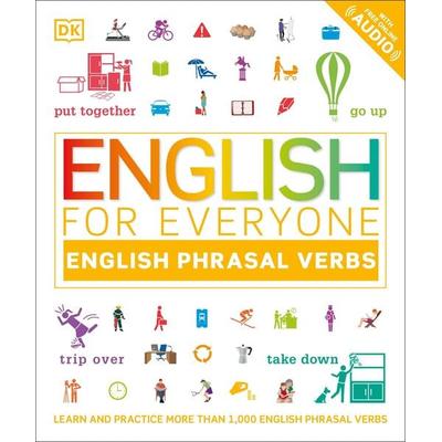 English for Everyone: English Phrasal Verbs, Taschenbuch von DK, Dorling Kindersley USA, 978-0-7440-2744-0