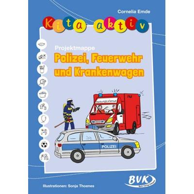 Kita aktiv Projektmappe Polizei, Feuerwehr und Krankenwagen, Geheftet von Cornelia Emde, BVK Buch Verlag Kempen GmbH, 978-3-86740-608-6