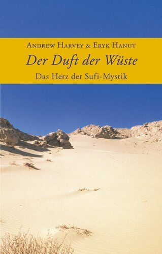 Andrew Harvey - Der Duft der Wüste: Das Herz der Sufi-Mystik. Weisheiten aus der Tradition der Sufis - Preis vom 11.10.2026 03:10:56 h