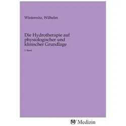 Die Hydrotherapie auf physiologischer und klinischer Grundlage, Fachbücher von Wilhelm Winternitz