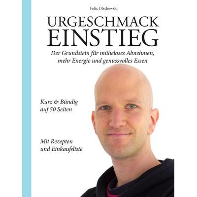 Urgeschmack Einstieg, Taschenbuch von Felix Olschewski, BoD – Books on Demand, 978-3-7357-5853-8