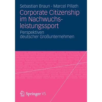Corporate Citizenship im Nachwuchsleistungssport, Taschenbuch von Sebastian Braun,Marcel Pillath, Springer Fachmedien Wiesbaden GmbH,