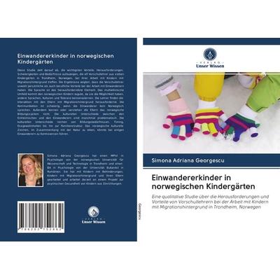 Einwandererkinder in norwegischen Kindergärten, Taschenbuch von Simona Adriana Georgescu, Verlag Unser Wissen, 978-620-2-75286-2