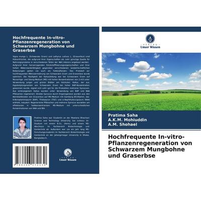 Saha, P: Hochfrequente In-vitro-Pflanzenregeneration von Sch, Taschenbuch von Pratima Saha,A. K. M. Mohiuddin,A. M. Shohael, Verlag Unser Wissen,