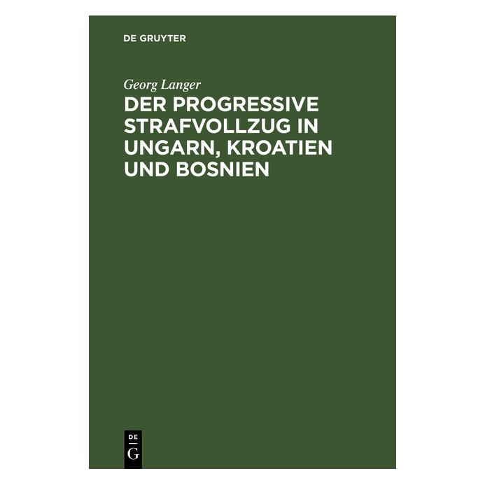 De Gruyter Langer:Der progressive Strafvollzug in (Deutsch, Hardcover, Georg Langer) (67772240)