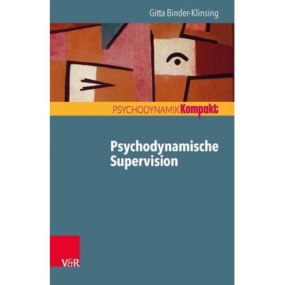 Psychodynamische Supervision, Taschenbuch von Gitta Binder-Klinsing, Vandenhoeck + Ruprecht, 978-3-525-40558-1