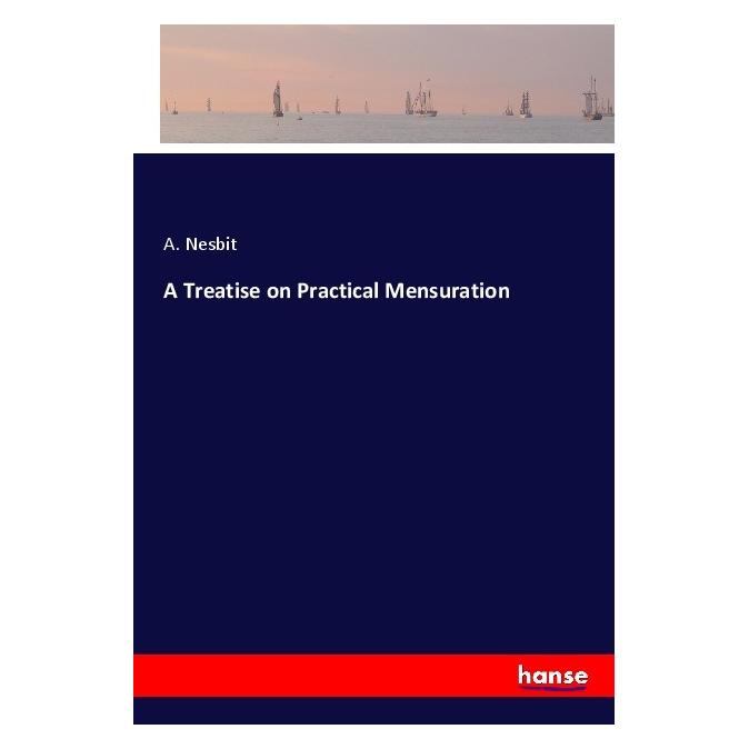 Hansebooks A Treatise on Practical Mensuration (Englisch, Softcover, A Nesbit) (56113415)