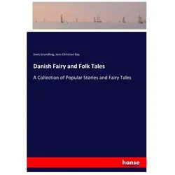 Danish Fairy and Folk Tales, Belletristik von Sven Grundtvig, Jens Christian Bay