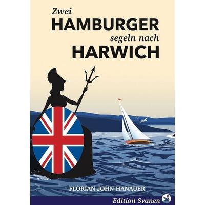 Zwei Hamburger segeln nach Harwich, Taschenbuch von Florian John Hanauer, Tolino media, 978-3-7579-0813-3