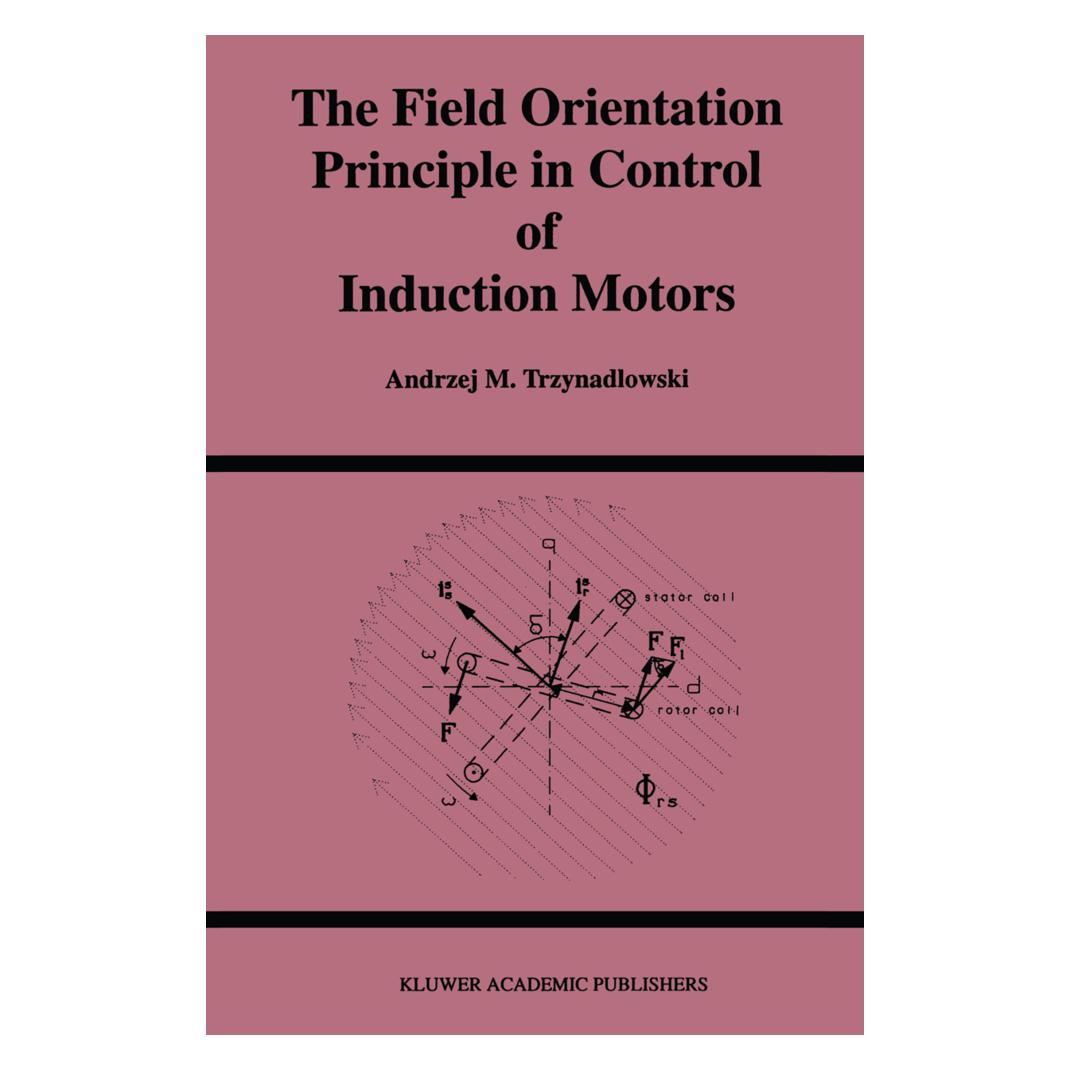 Springer The Field Orientation Principle in Control of Induction Motors (Englisch, Softcover, Andrzej M. Trzynadlowski) (55559988)