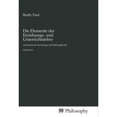 Die Elemente der Erziehungs- und Unterrichtslehre, Taschenbuch von , MV-Philosophy, 978-3-96880-607-5