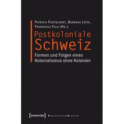 Postkoloniale Schweiz, Taschenbuch von , Transcript, 978-3-8376-1799-3