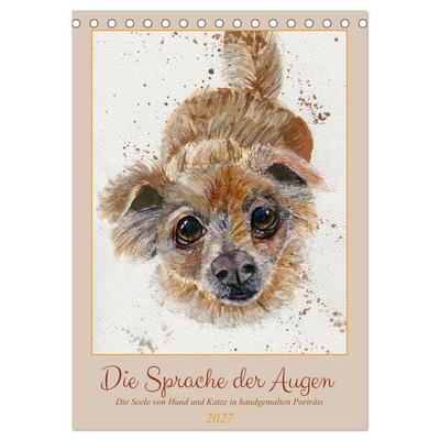 Die Sprache der Augen: Die Seele von Hund und Katze in handgemalten Porträts (Tischkalender 2027 DIN A5 hoch), CALVENDO Monatskalender