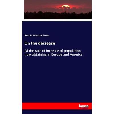 On the decrease, Taschenbuch von Horatio Robinson Storer, Hansebooks, 978-3-337-71625-7