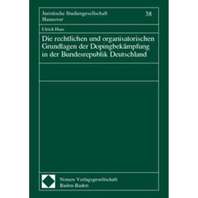 Die rechtlichen und organisatorischen Grundlagen der Dopingbekämpfung in der Bundesrepublik Deutschland, Geheftet von Ulrich Haas, Nomos,