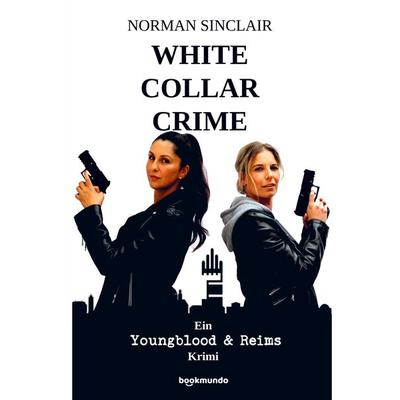 White Collar Crime, Taschenbuch von Norman Sinclair, Bookmundo, 978-94-037-4027-0