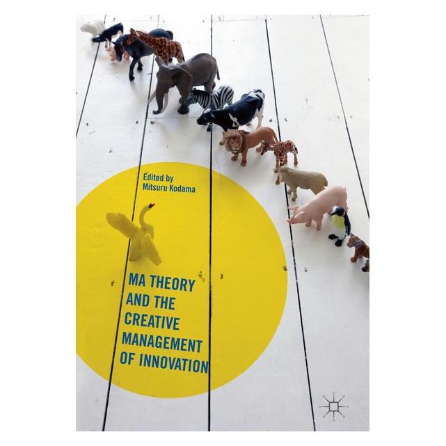 Palgrave Macmillan Ma Theory and the Creative Management o (Englisch, Hardcover, Mitsuru Kodama) (63326837)