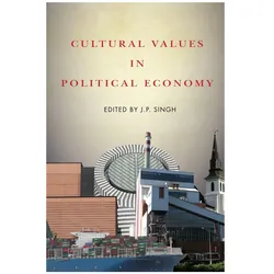 Cultural Values in Political Economy, Fachbücher von J P Singh