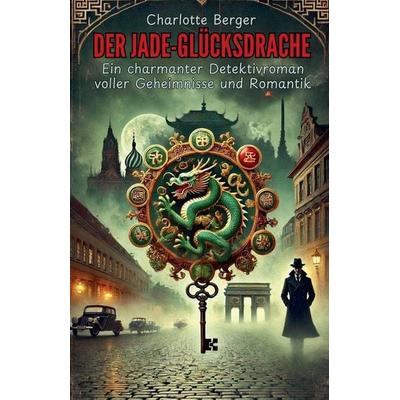 Der Jade-Glücksdrache, Taschenbuch von Charlotte Berger, The Morgan-Stanwood Publishing Group