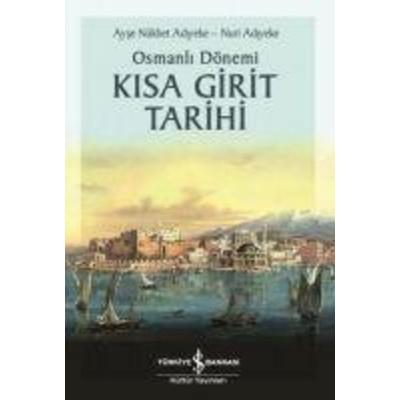 Osmanli Dönemi Kisa Girit Tarihi, Taschenbuch von Ayse Nükhet Adiyeke, Türkiye Is Bankasi Kültür Yayinlari