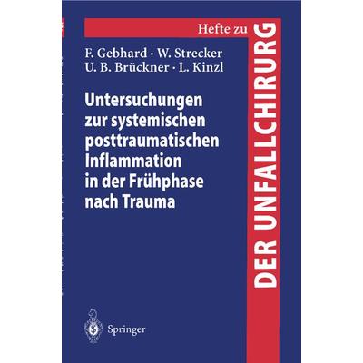 Untersuchungen zur systemischen posttraumatischen Inflammation in der Frühphase nach Trauma, Taschenbuch von F. Gebhard,W. Strecker,U.B. Brückner,L.