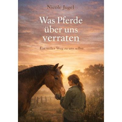 Was Pferde über uns verraten, Taschenbuch von Nicole Jugel, Epubli, 978-3-565-41145-0