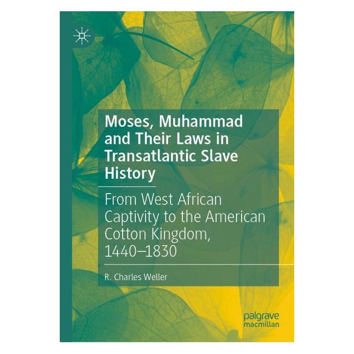 Springer Moses, Muhammad and Their Laws in Transatlantic Slave History (Englisch, Hardcover, R. Charles Weller) (64881930)