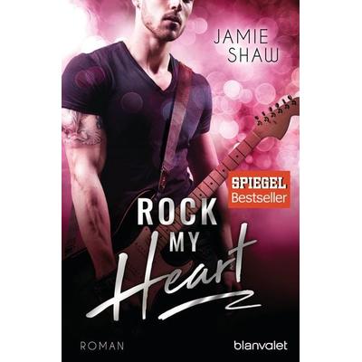 Rock my Heart / The Last Ones to Know Band 1, Taschenbuch von Jamie Shaw, Blanvalet