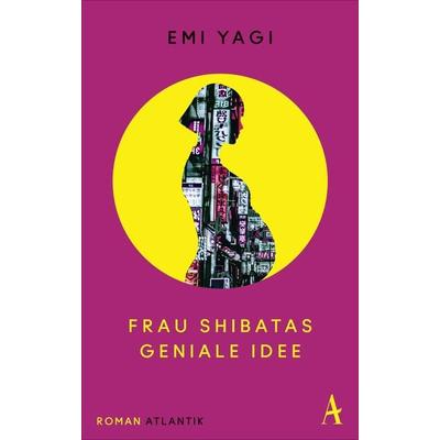 Frau Shibatas geniale Idee, Gebundene Ausgabe von Emi Yagi, Atlantik Verlag
