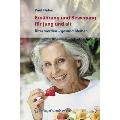 Ernährung und Bewegung für jung und alt, Gebundene Ausgabe von Paul Haber, Springer Wien, 978-3-211-29183-2