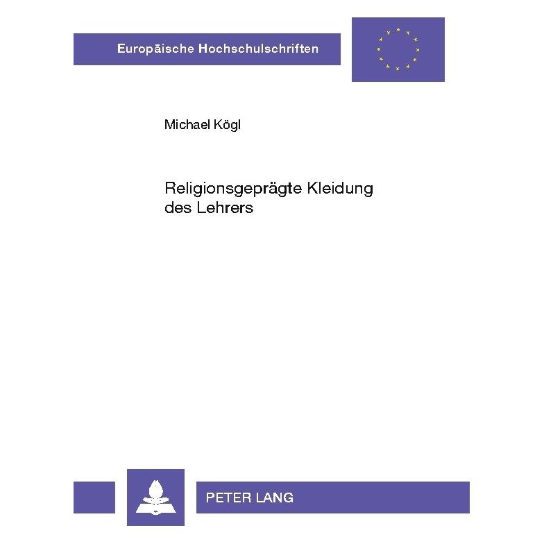 Peter Lang Religionsgeprägte Kleidung des Lehrers (Deutsch, Softcover, Michael Kögl) (56031742)