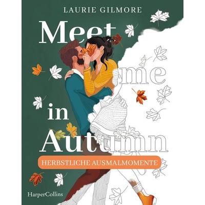 Meet me in Autumn: Herbstliche Ausmalmomente, Taschenbuch von Laurie Gilmore, HarperCollins, 978-3-365-01313-7