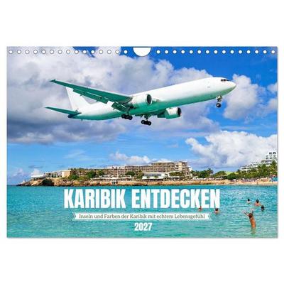 Karibik entdecken - Inseln und Farben der Karibik mit echtem Lebensgefühl (Wandkalender 2027 DIN A4 quer), CALVENDO Monatskalender