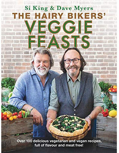 Seven The Hairy Bikers' Veggie Feasts: Over 100 delicious vegetarian and vegan recipes, full of flavour and meat free!