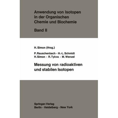 Messung von radioaktiven und stabilen Isotopen, Taschenbuch von P. Rauschenbach,H.-L. Schmidt,H. Simon,R. Tykva,M. Wenzel, Springer Berlin,