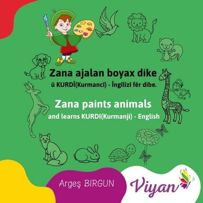 Zana paints animals and learns KURDI(Kurmanji) - English, Taschenbuch von Arges Birgun, BoD – Books on Demand – Frankreich, 978-2-322-52436-5