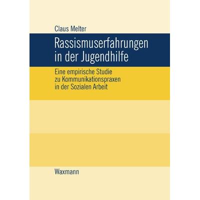 Rassismuserfahrungen in der Jugendhilfe, Taschenbuch von Claus Melter, Waxmann Verlag GmbH, 978-3-8309-1694-9