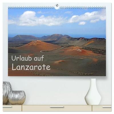 Urlaub auf Lanzarote (hochwertiger Premium Wandkalender 2027 DIN A2 quer), Kunstdruck in Hochglanz
