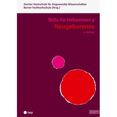 Neugeborenes - Skills für Hebammen 3 (Print inkl. digitaler Ausgabe), Taschenbuch von Berner Fachhochschule,Zürcher Hochschule für Angewandte