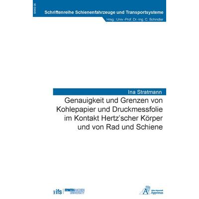 Genauigkeit und Grenzen von Kohlepapier und Druckmessfolie im Kontakt Hertz’scher Körper und von Rad und Schiene, Taschenbuch von Ina Stratmann,