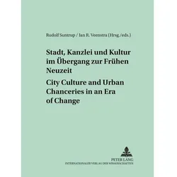 Stadt, Kanzlei und Kultur im Übergang zur Frühen Neuzeit - City Culture and Urban Chanceries in an E, Fachbücher von Rudolf Suntrup, Jan R. Veenstra