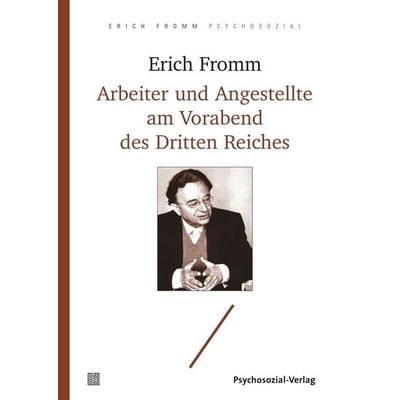 Arbeiter und Angestellte am Vorabend des Dritten Reiches, Taschenbuch von Erich Fromm, Psychosozial, 978-3-8379-2915-7