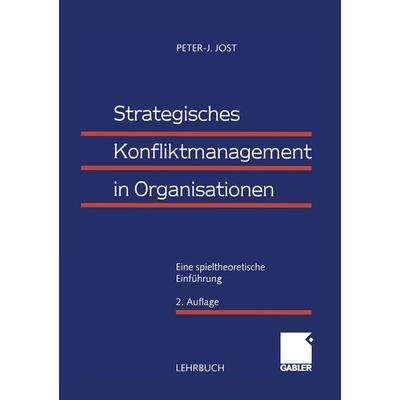 Strategisches Konfliktmanagement in Organisationen, Taschenbuch von Peter-J. Jost, Betriebswirtschaftlicher Verlag Gabler, 978-3-409-22256-3