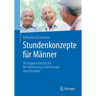 Stundenkonzepte für Männer, Taschenbuch von Katharina Gisselmann, Springer Berlin, 978-3-662-57288-7