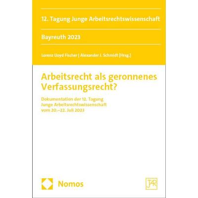 Arbeitsrecht als geronnenes Verfassungsrecht?, Taschenbuch von , Nomos, 978-3-7560-1490-3