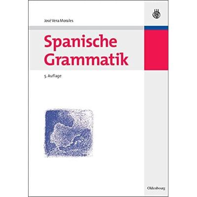 Spanische Grammatik, Taschenbuch von José Vera Morales, Oldenbourg, 978-3-486-58645-9
