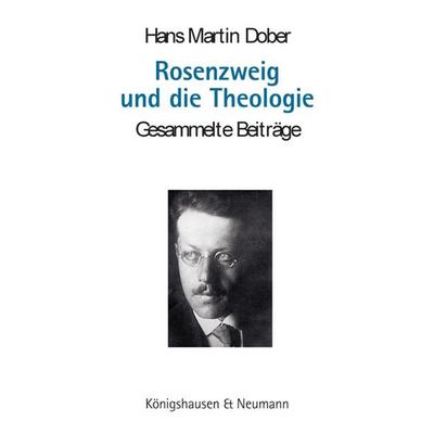 Rosenzweig und die Theologie, Taschenbuch von Hans Martin Dober, Königshausen u. Neumann, 978-3-8260-9337-1