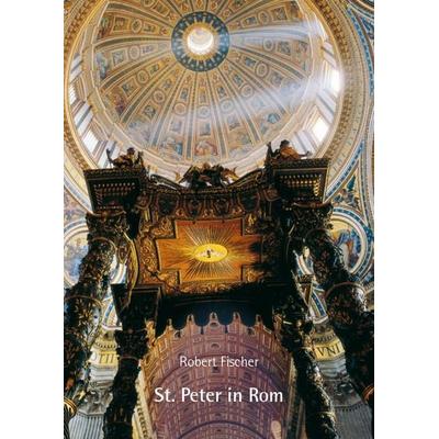 St. Peter in Rom, Taschenbuch von Robert Fischer, Fink, Josef, 978-3-89870-322-2